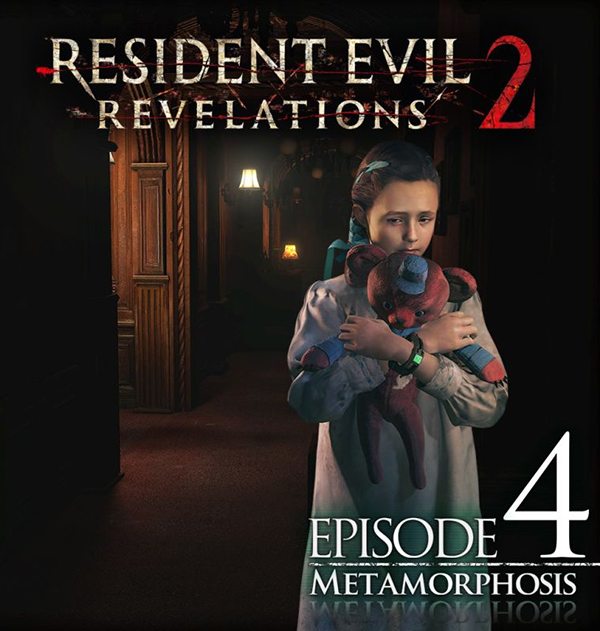 Resident Evil. Revelations 2. Episode Four: Metamorphosis 