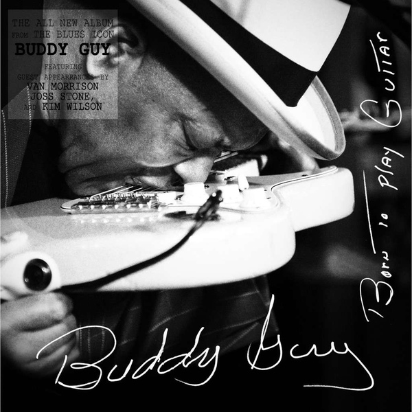 Buddy Guy: Born To Play Guitar (CD) Buddy Guy: Born To Play Guitar (CD)Представляем вашему вниманию альбом Buddy Guy. Born To Play Guitar, новый альбом американского блюзового музыканта, пятикратного обладателя премии «Грэмми».<br>