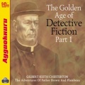 The Golden Age of Detective Fiction. Part 1. Gilbert Keith Chesterton ( )