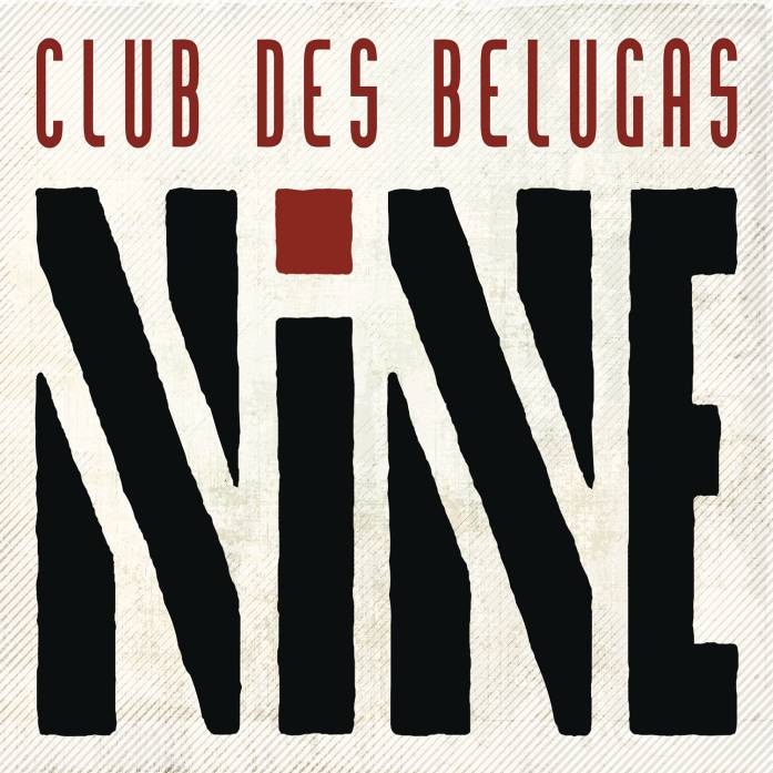 

Club Des Belugas – Nine (2 CD)