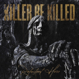 Killer Be Killed  Reluctant Hero (CD)