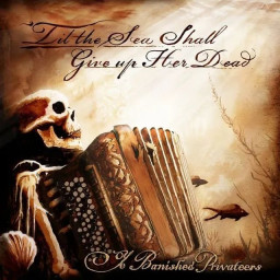 Ye Banished Privateers � Til the Sea Shall Give up Her Dead (RU) (CD)