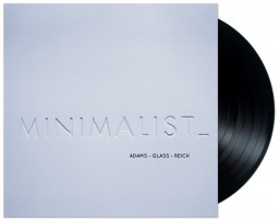 John Adams, Philip Glass, Steve Reich  Minimalist (LP)