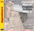 Classical Mosaic. English Stories. Part 4 ( )