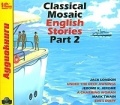 Classical Mosaic. English Stories. Part 2 ( )