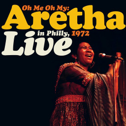 Franklin Aretha   Oh Me Oh My  Aretha Live In Philly, 1972 (2 LP)