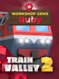 Train Valley 2. Workshop Gems  Ruby.  [PC,  ]